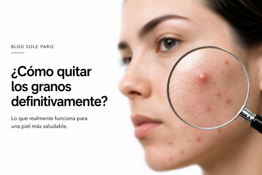 ¿Cómo quitar los granos definitivamente? Lo que realmente funciona para una piel más saludable